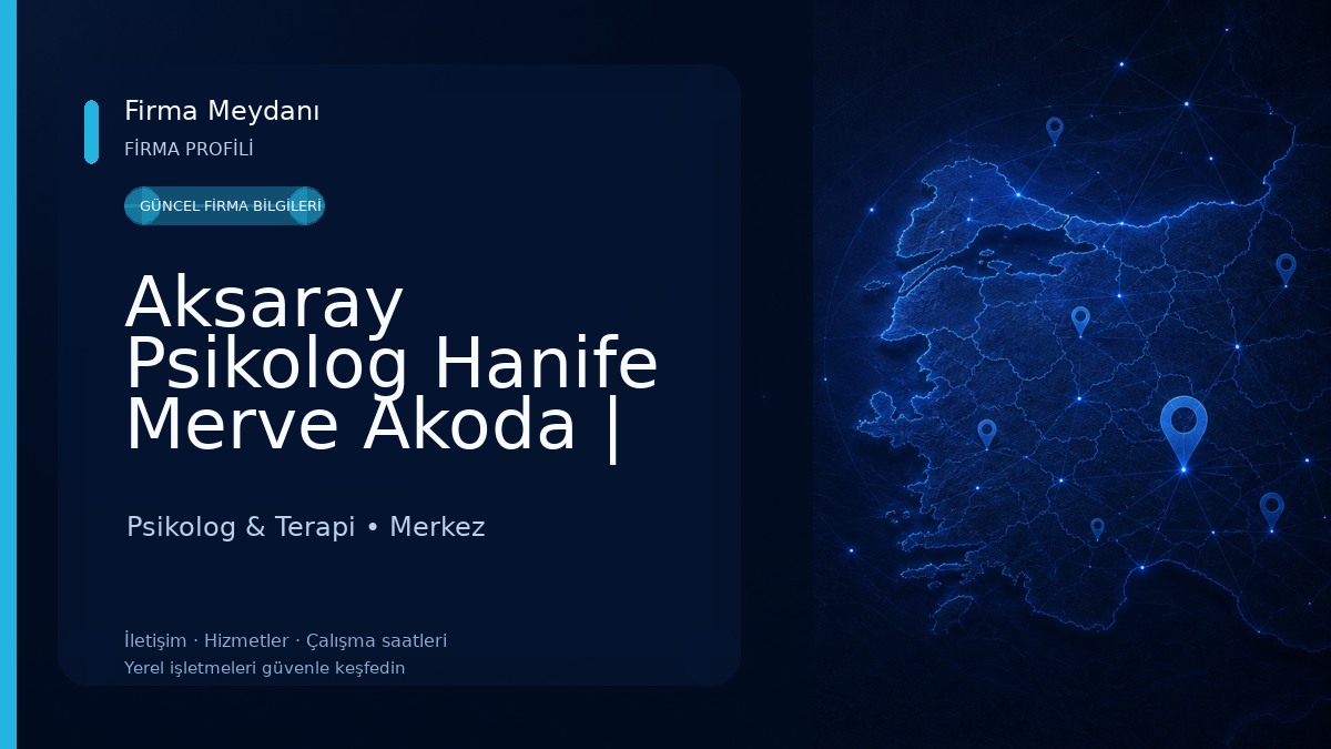 Aksaray Psikolog Hanife Merve Akoda | Psikolojik Danışman | Çocuk, Çift , Cinsel , Alkol ve Madde Bağımlılığı Psikolog & Terapi