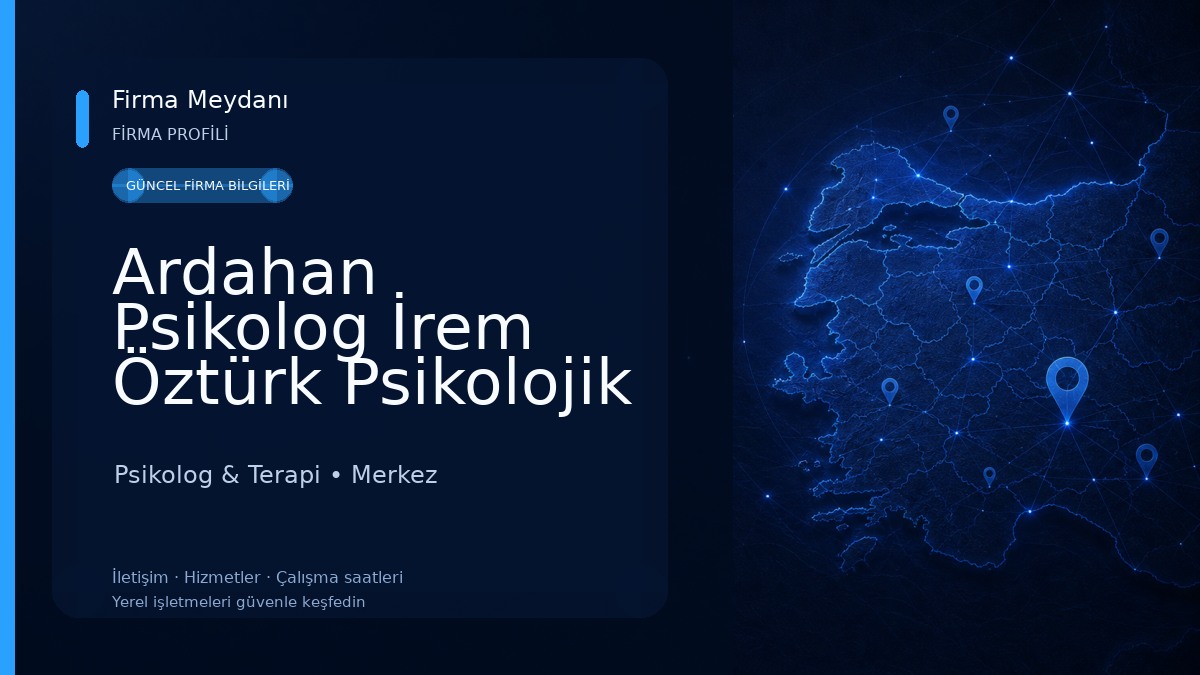 Ardahan Psikolog İrem Öztürk Psikolojik Danışmanlık Merkezi 