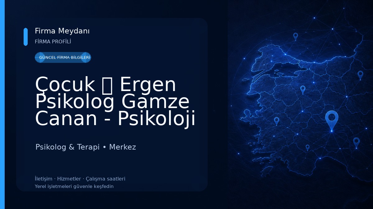 Çocuk ＆ Ergen Psikolog Gamze Canan - Psikoloji Çocuk - Çorum Psikolog
