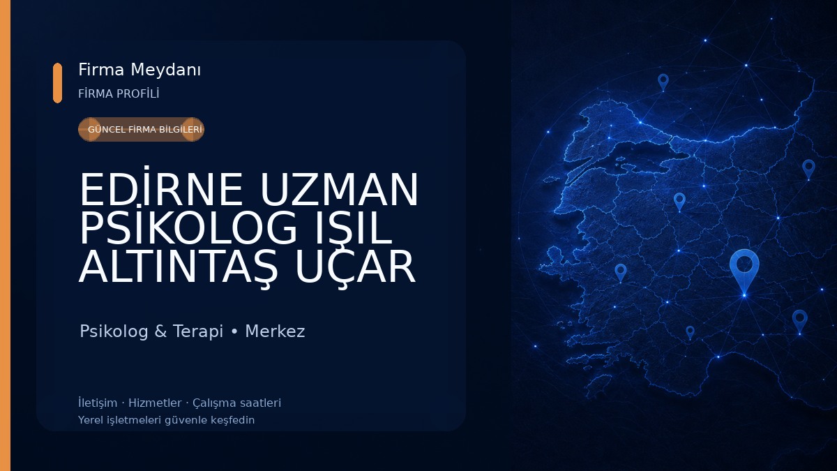 EDİRNE UZMAN PSİKOLOG IŞIL ALTINTAŞ UÇAR ( HUZURLU YAŞAM AİLE DANIŞMA MERKEZİ) Psikolog & Terapi