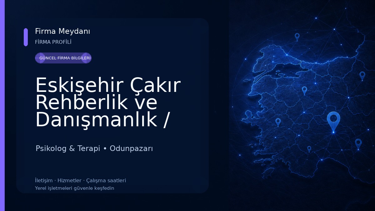 Eskişehir Çakır Rehberlik ve Danışmanlık / Psikolojik Danışman Hakan Çakır 