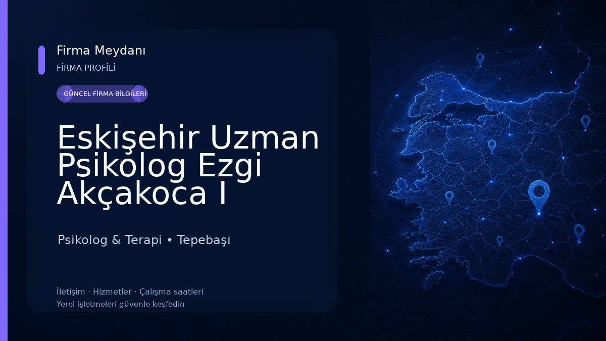 Eskişehir Uzman Psikolog Ezgi Akçakoca I Eskişehir Psikolog
