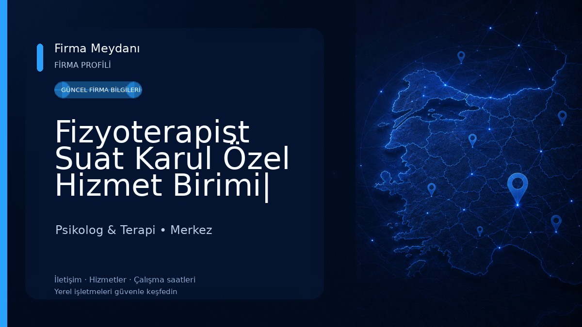 Fizyoterapist Suat Karul Özel Hizmet Birimi| Fizik Tedavi / Fizyoelazığ / Fizyoterapi Psikolog & Terapi
