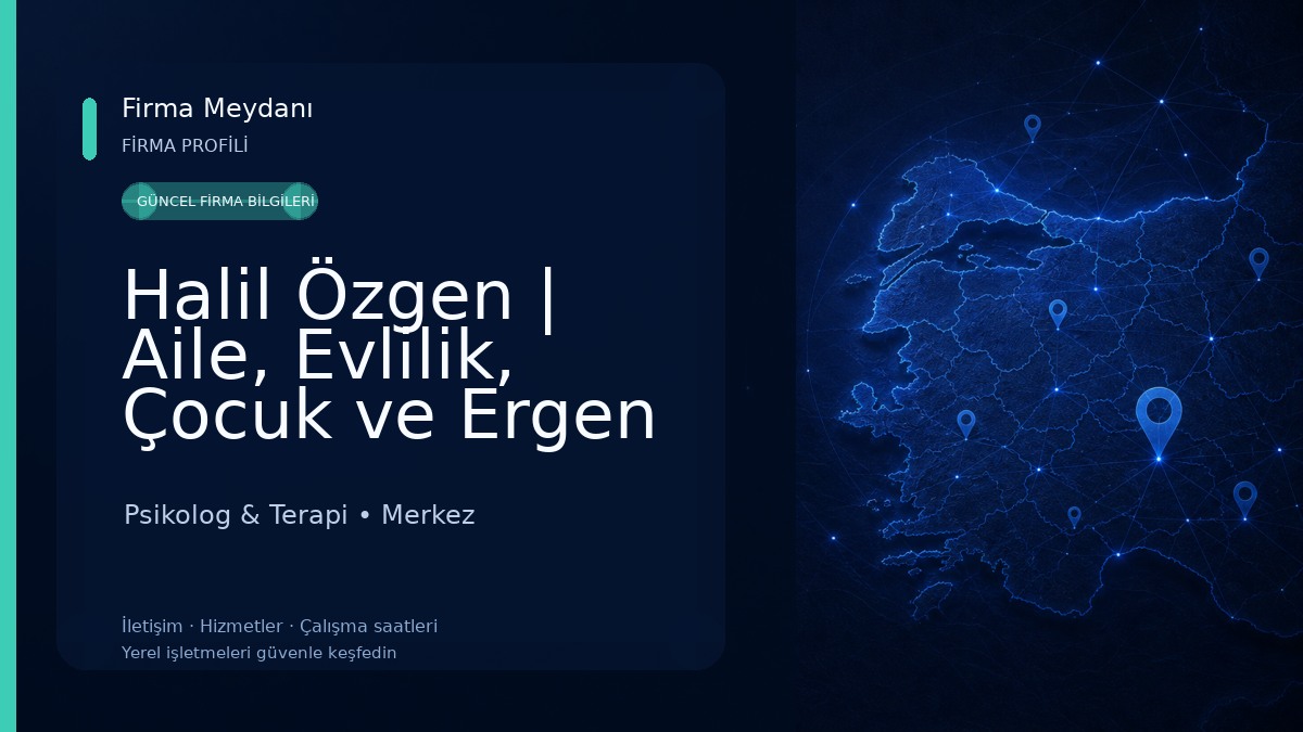 Halil Özgen | Aile, Evlilik, Çocuk ve Ergen Danışmanlığı Psikolog & Terapi