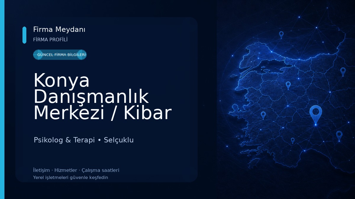 Konya Danışmanlık Merkezi / Kibar Özcan Akbal Psikolog & Terapi