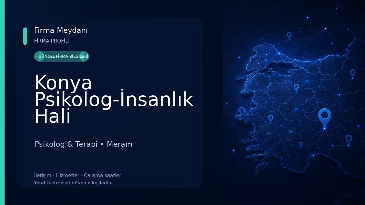 Konya Psikolog-İnsanlık Hali Psikoloji-Konya Psikolog Randevu,Çocuk Ve Ergen Psikolog,Yetişkin Psikolog Psikolog & Terapi