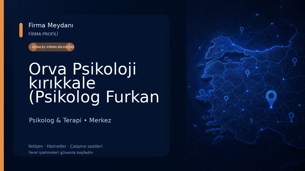 Orva Psikoloji kırıkkale (Psikolog Furkan ÖZGÜL) 