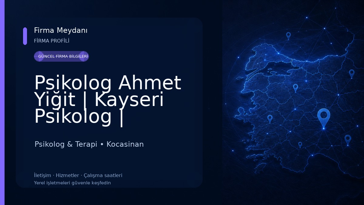 Psikolog Ahmet Yiğit | Kayseri Psikolog | Kayseri Yetişkin Terapisti