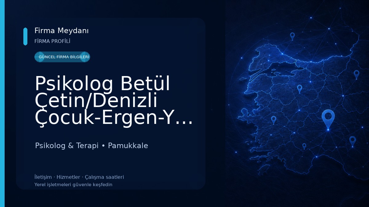 Psikolog Betül Çetin/Denizli Çocuk-Ergen-Yetişkin Psikolog