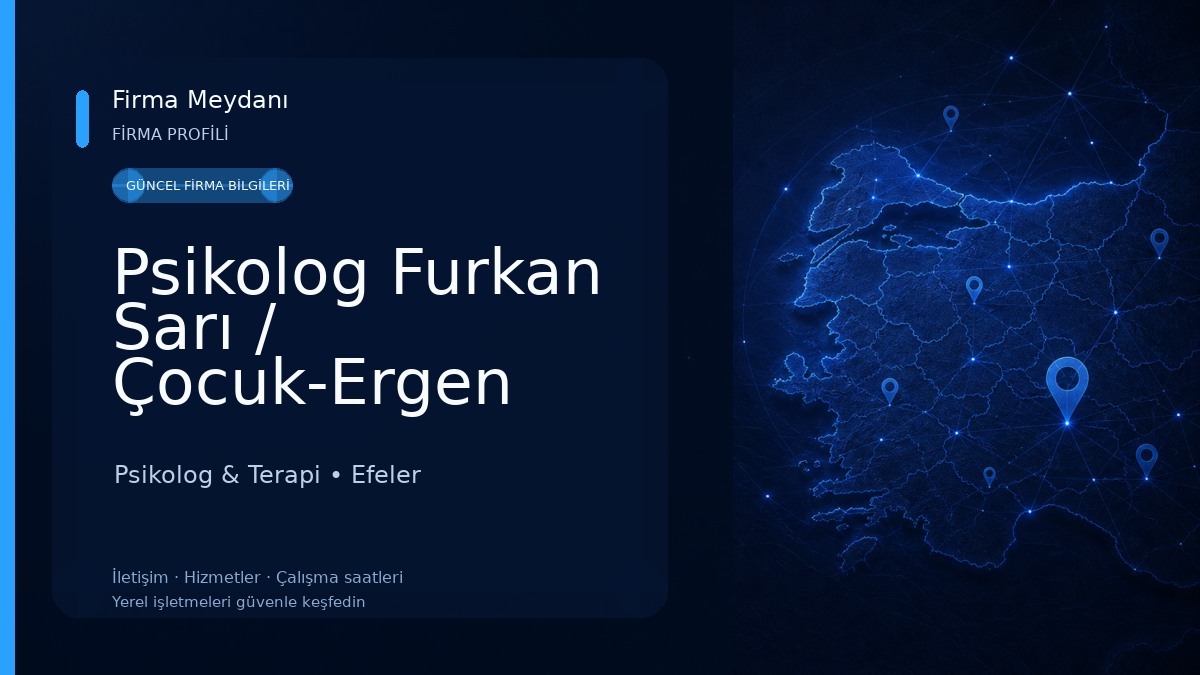 Psikolog Furkan Sarı / Çocuk-Ergen Danışmanlığı Psikolog & Terapi