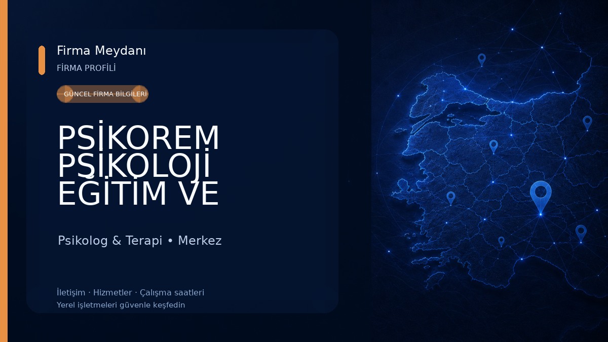 PSİKOREM PSİKOLOJİ EĞİTİM VE DANIŞMANLIK MERKEZİ Psikolog & Terapi