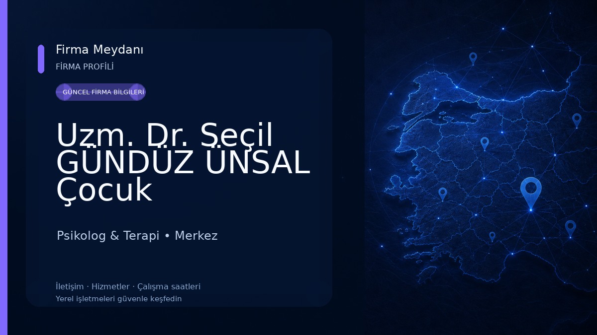 Uzm. Dr. Seçil GÜNDÜZ ÜNSAL Çocuk Psikiyatristi Muayenehanesi 