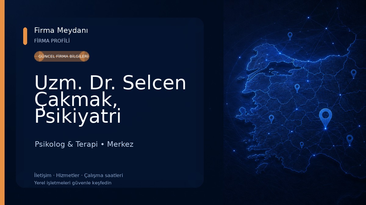 Uzm. Dr. Selcen Çakmak, Psikiyatri Psikolog & Terapi